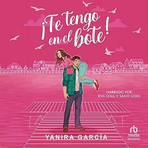 ¡Te Tengo En El Bote! Audiolibro gratis