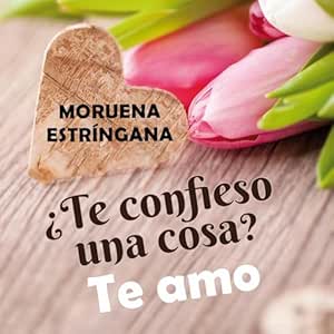 Te Confieso Una Cosa Te Amo Audiolibro gratis