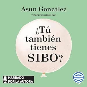Tú También Tienes SIBO Todo Lo Que Debes Saber Para Tratar Este Desequilibrio De La Microbiota Audiolibro gratis